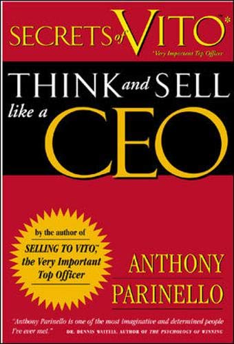 Secrets of Vito: Think and Sell Like a Ceo