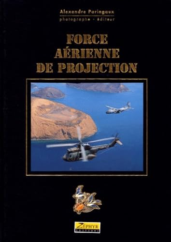 Force aérienne de projection - Tome 0 - FORCE AERIENNE DE PROJECTION