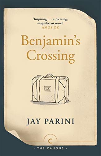 Benjamin's Crossing: by Jay Parini (Canons)
