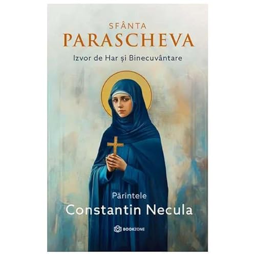 Sfanta Parascheva. Izvor De Har Si Binecuvantare von Bookzone