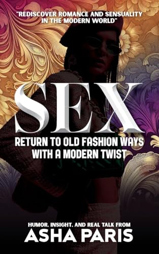 Sex: Return to Old Fashion Ways with A Modern Twist von Arpress