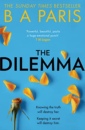 The Dilemma: The Sunday Times Top Ten Bestseller from the million-copy, bestselling author of psychological suspense books The Dilemma: The Sunday Times Top Ten Bestseller from the million-copy, bestselling author of psychological suspense books