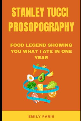Stanley Tucci Prosopography: Food Legend Showing You What I Ate in One Year