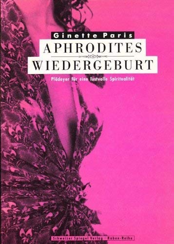 Aphrodites Wiedergeburt: Plädoyer für eine lustvolle Spiritualität