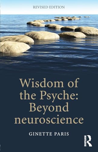 Wisdom of the Psyche: Beyond neuroscience
