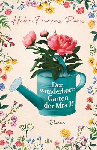 Der wunderbare Garten der Mrs P.: Roman | Voller Emotion, Schwung und Witz – Janet Pimm rettet die Welt.