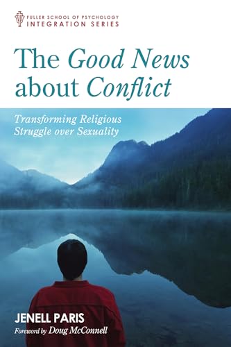 The Good News about Conflict: Transforming Religious Struggle Over Sexuality (Integration Series) von Cascade Books