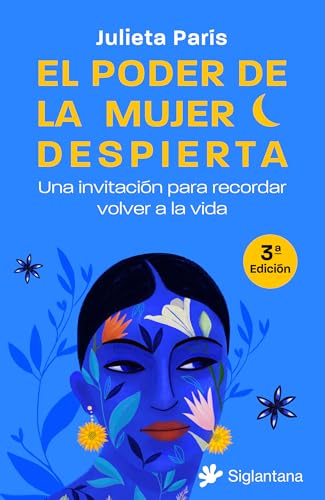 El poder de la mujer despierta: Una invitación para recordar volver a la vida von Editorial Siglantana S.L