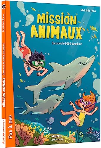 MISSION ANIMAUX - SAUVONS LE BEBE DAUPHIN ! von AUZOU
