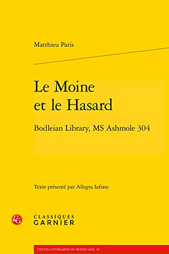 Le Moine Et Le Hasard: Bodleian Library, Ms Ashmole 304 (Divinatoria, Band 5) von Classiques Garnier