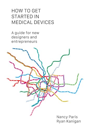 How to Get Started in Medical Devices: A guide for new designers and entrepreneurs. von ISBN Canada