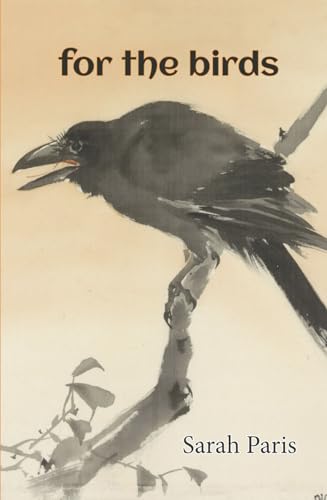 For the Birds: Haiku of Sarah Paris For the Birds: Haiku of Sarah Paris von Red Moon Press