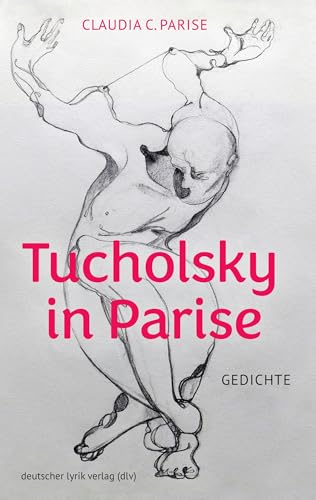 Tucholsky in Parise: Gedichte (deutscher lyrik verlag) von Fischer, Karin