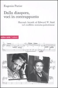Dalla diaspora, voci in contrappunto. Hannah Arendt ed Edward W. Said nel conflitto sionista-palestinese von CULTURE