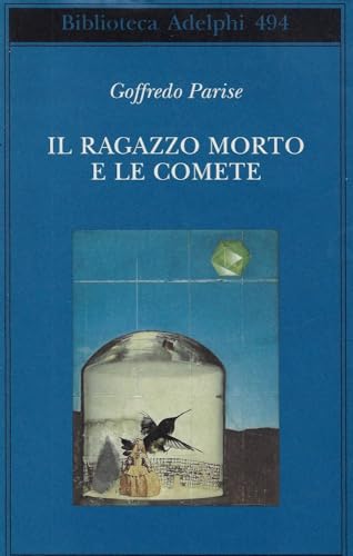 Il ragazzo morto e le comete (Biblioteca Adelphi)