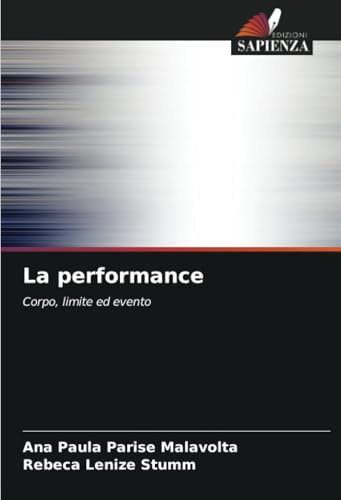 La performance: Corpo, limite ed evento von Edizioni Sapienza