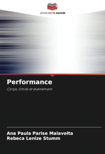 Performance: Corps, limite et événement von Editions Notre Savoir