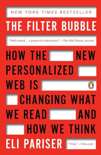 The Filter Bubble: How the New Personalized Web Is Changing What We Read and How We Think von Penguin Books