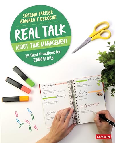 Real Talk About Time Management: 35 Best Practices for Educators (Corwin Teaching Essentials, 1, Band 1)