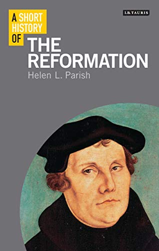 A Short History of the Reformation (Short Histories) von I. B. Tauris & Company