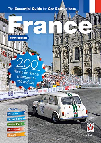 France: The Essential Guide for Car Enthusiasts: 200 Things for the Car Enthusiast to See and Do von Veloce Publishing