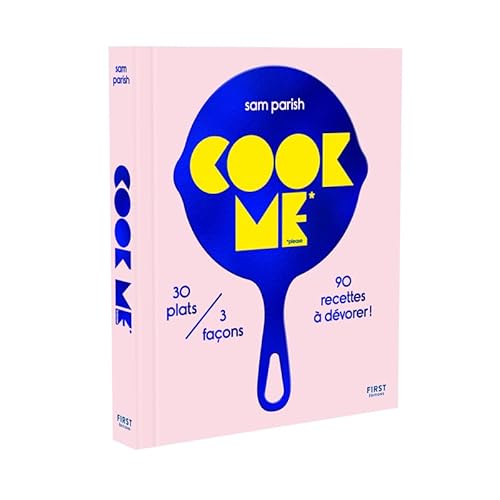 Cook me please: 30 plats/3 versions, 90 recettes à dévorer ! von FIRST