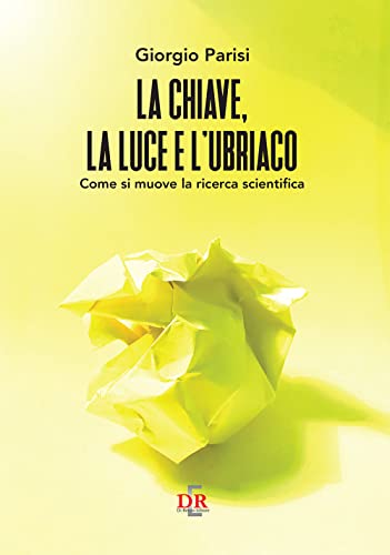 La chiave, la luce e l’ubriaco. Come si muove la ricerca scientifica La chiave, la luce e l’ubriaco. Come si muove la ricerca scientifica von Di Renzo Editore