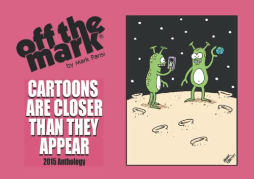 2015 off the mark Anthology Book: Cartoons are closer than they appear. (off the mark anthology cartoons)