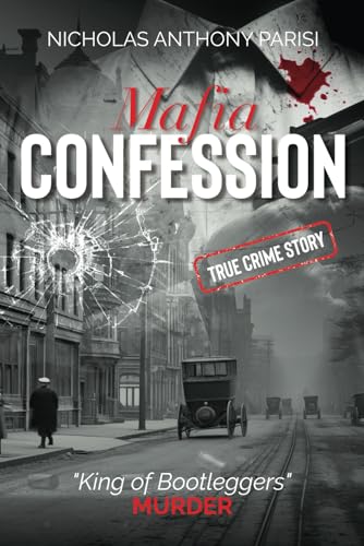 MAFIA CONFESSION: "King of Bootleggers" Murder (True Crime; Prohibition Mob War and Trial) (The Genovese Crime Family's Springfield Mafia, Band 1) von Independently published