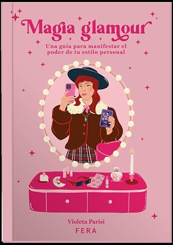 MAGIA GLAMOUR: Una guía para manifestar el poder de tu estilo personal von FERA EDICIONES SL