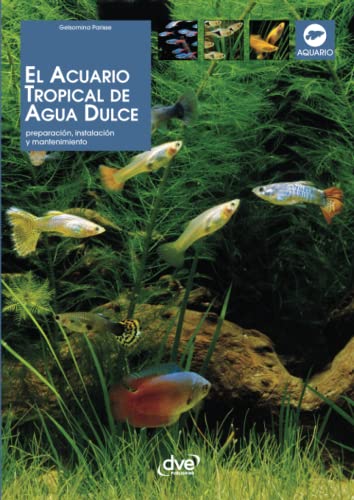 EL ACUARIO TROPICAL DE AGUA DULCE von De Vecchi Ediciones