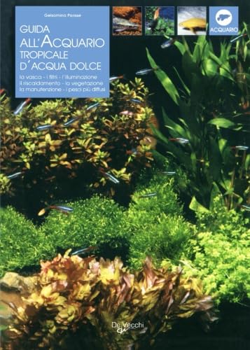Guida all'acquario tropicale d'acqua dolce von De Vecchi