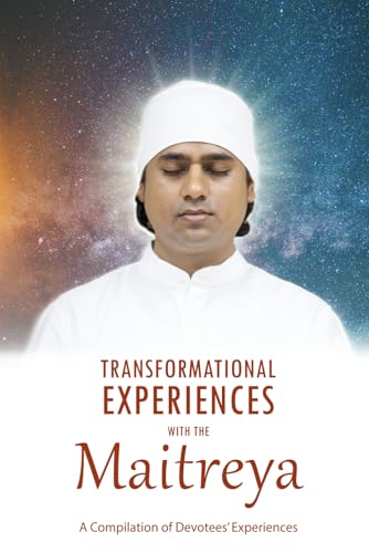 Transformational Experiences with the Maitreya - A compilation of devotees experiences