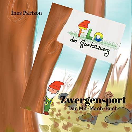 Flo der Gartenzwerg: Zwergensport Das Mit-Mach-Buch