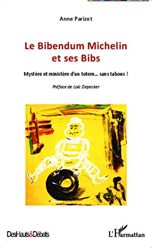 Le Bibendum Michelin et ses Bibs: Mystère et ministère d'un totem... sans tabous ! von L'HARMATTAN