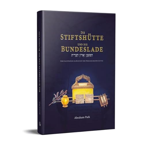 Die Stiftshütte und die Bundeslade: Eine Illustration der Heilsgeschichte Gottes
