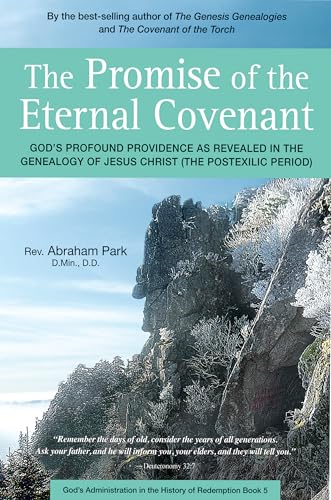 The Promise of the Eternal Covenant: God's Profound Providence as Revealed in the Genealogy of Jesus Christ (Postexilic Period): God's Profound ... in the History of Redemption, Band 5)