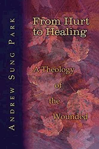 From Hurt to Healing: A Theology of the Wounded von Abingdon Press
