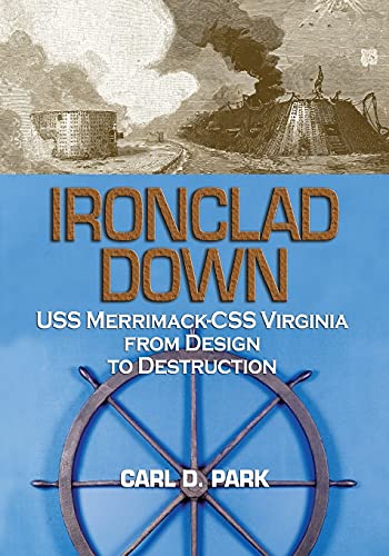 Ironclad Down: USS Merrimack-CSS Virginia from Design to Destruction von Naval Institute Press