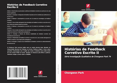 Histórias de Feedback Corretivo Escrito II: Série Investigação Qualitativa de Chongwon Park 74 Histórias de Feedback Corretivo Escrito II: Série Investigação Qualitativa de Chongwon Park 74 von Edições Nosso Conhecimento