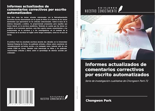 Informes actualizados de comentarios correctivos por escrito automatizados: Serie de investigación cualitativa de Chongwon Park 72 Informes actualizados de comentarios correctivos por escrito automatizados: Serie de investigación cualitativa de Chongwon Park 72 von VDM Verlag
