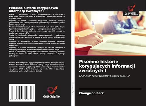 Pisemne historie koryguj¿cych informacji zwrotnych I: Chongwon Park's Qualitative Inquiry Series 73 Pisemne historie koryguj¿cych informacji zwrotnych I: Chongwon Park's Qualitative Inquiry Series 73 von Wydawnictwo Nasza Wiedza