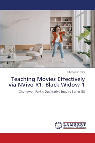Teaching Movies Effectively via NVivo R1: Black Widow 1: Chongwon Park’s Qualitative Inquiry Series 58 Teaching Movies Effectively via NVivo R1: Black Widow 1: Chongwon Park’s Qualitative Inquiry Series 58 von LAP LAMBERT Academic Publishing
