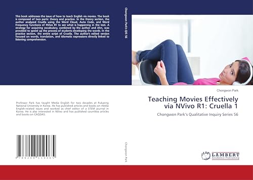 Teaching Movies Effectively via NVivo R1: Cruella 1: Chongwon Park¿s Qualitative Inquiry Series 56 Teaching Movies Effectively via NVivo R1: Cruella 1: Chongwon Park¿s Qualitative Inquiry Series 56