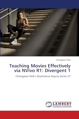 Teaching Movies Effectively via NVivo R1: Divergent 1: Chongwon Park’s Qualitative Inquiry Series 57 Teaching Movies Effectively via NVivo R1: Divergent 1: Chongwon Park’s Qualitative Inquiry Series 57 von LAP LAMBERT Academic Publishing