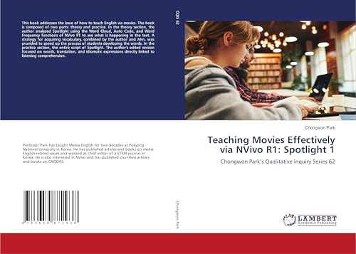 Teaching Movies Effectively via NVivo R1: Spotlight 1: Chongwon Park’s Qualitative Inquiry Series 62 Teaching Movies Effectively via NVivo R1: Spotlight 1: Chongwon Park’s Qualitative Inquiry Series 62 von LAP LAMBERT Academic Publishing