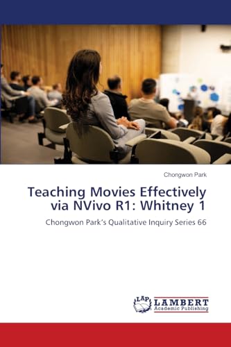 Teaching Movies Effectively via NVivo R1: Whitney 1: Chongwon Park's Qualitative Inquiry Series 66