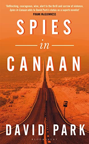 Spies in Canaan: 'One of the most powerful and probing novels so far this year' - Financial Times, Best summer reads of 2022 Spies in Canaan: 'One of the most powerful and probing novels so far this year' - Financial Times, Best summer reads of 2022