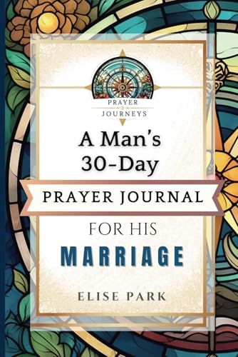 Prayer Journeys: A Man's 30-Day Prayer Journal for His Marriage von Bowker