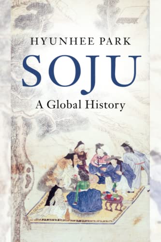 Soju: A Global History (Asian Connections)